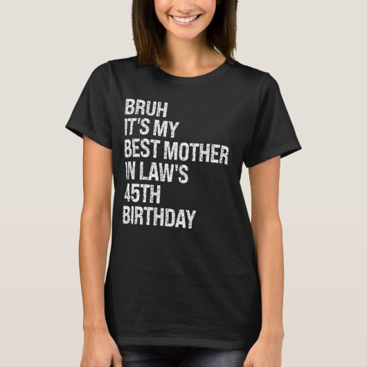 Bruh It's My Mother-In-Law's 45誕生日Queen C Tシャツ (正面)
