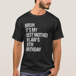 Bruh It's My Mother-In-Law's 55誕生日Queen C Tシャツ