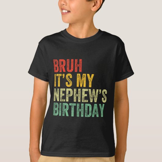 Bruh It's My Nephew's Birthday Funny Birthday Uncl Tシャツ (正面)