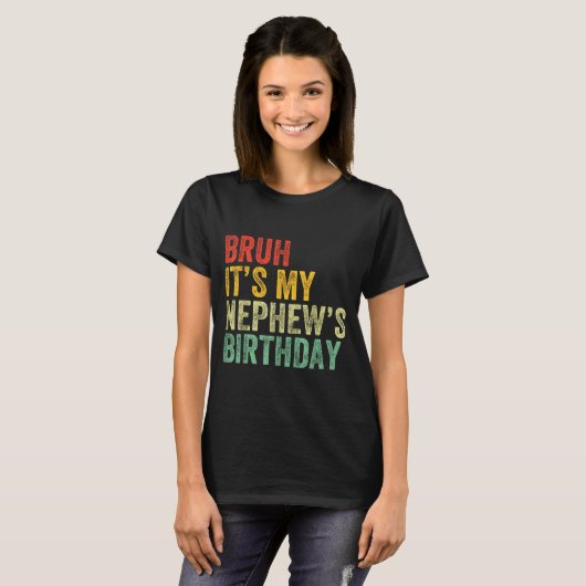 Bruh It's My Nephew's Birthday Funny Birthday Uncl Tシャツ (正面フル)