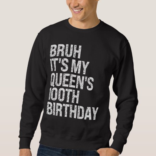 Bruh It's My Queen's 100誕生日クラウンOMG Happ スウェットシャツ (正面)