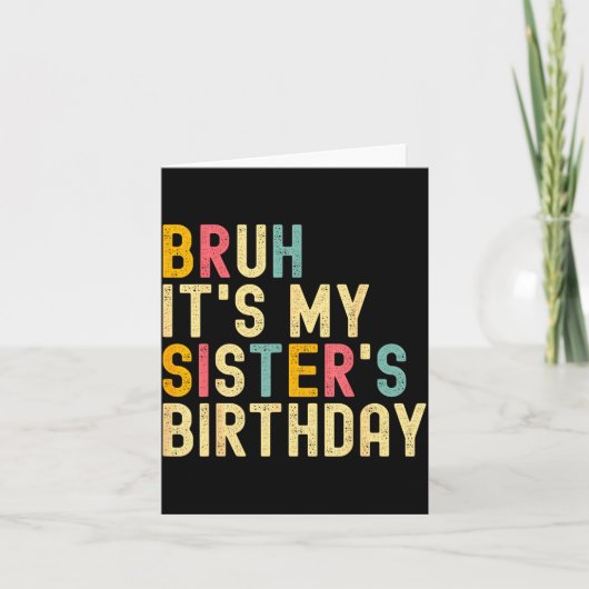 Bruh It's My Sister's Birthday Funny Birthday Brot カード (正面)