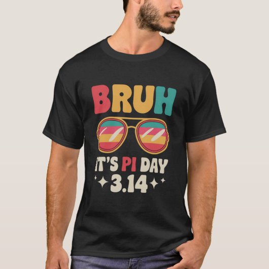 Bruh It's Pi Day, おもしろいPi Dayアパレルデザイン Tシャツ (正面)