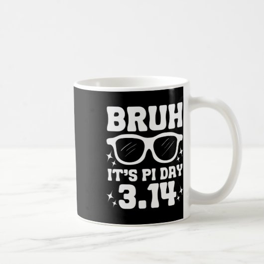 Bruh It's Pi Day 3.14-Pi Dayおもしろいことわざ数理茶 コーヒーマグカップ (右)