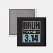 Bruh It's Pi Day Shirt おもしろい Pi DayことわざMath Te マグネット (正面/裏面)
