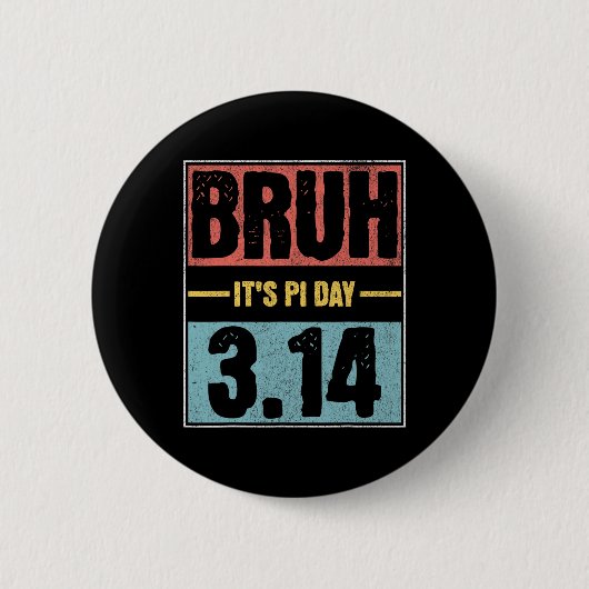 Bruh It's Pi Day Shirt おもしろい Pi DayことわざMath Te 缶バッジ (正面)