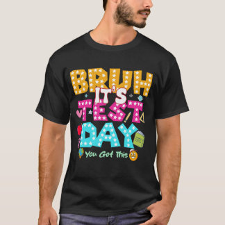Bruh It's Test Day - おもしろい School Shirt Tシャツ