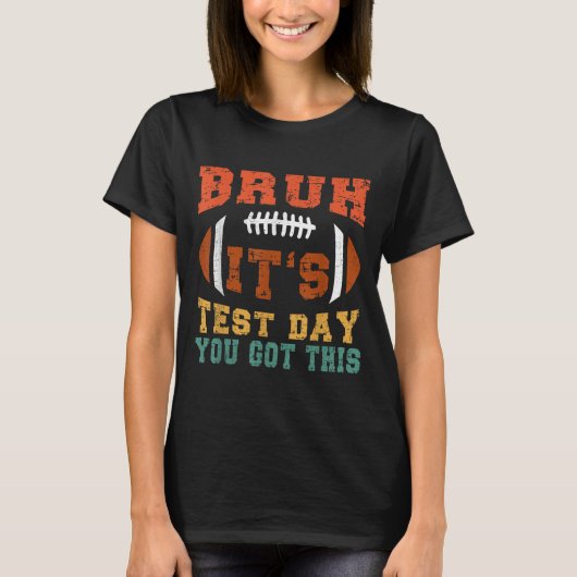 Bruh It's Test Day You 得 This - Testing Day Moti Tシャツ (正面)