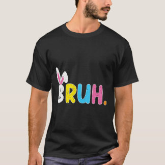 Bruh Meme Easter Day Funny Bunny Eggs Teens Boys K Tシャツ