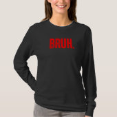 Bruh Meme  Saying Brother Greeting Teens Boys Men  Tシャツ (正面)