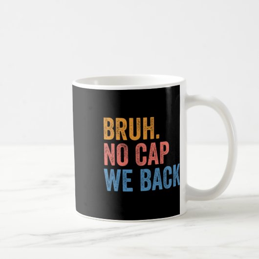 Bruh No Cap 世代は戻ってきた Z世代 おもしろい バックトゥスクール コーヒーマグカップ (右)
