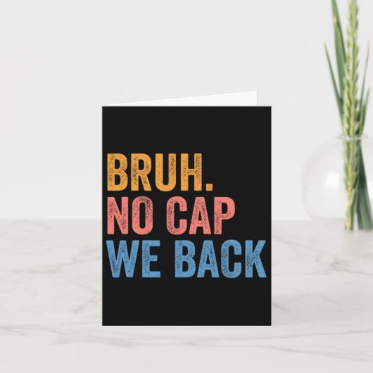 Bruh No Cap We Back Gen Z おもしろい バックトゥスクール カード (正面)