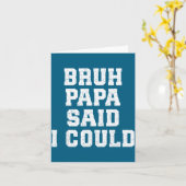 Bruh Papa Said I Could Funny Quote With Confident  カード (黄色い花)