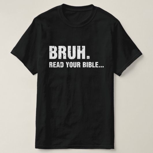 Bruh Read Your Bible Tシャツ (デザイン正面)