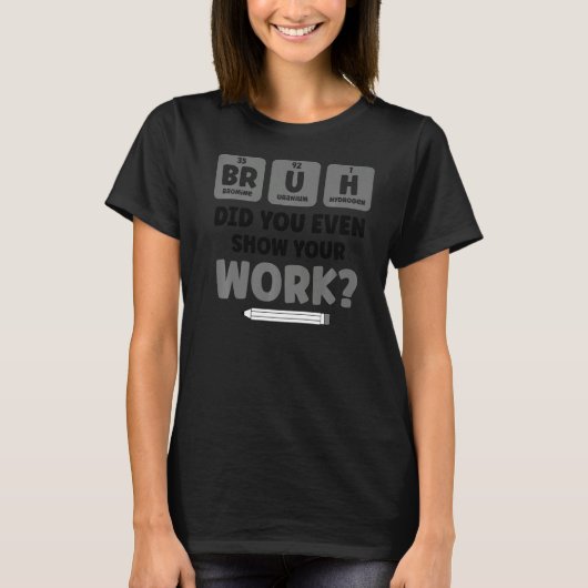 Bruh Science Chemistry Biology Physics School Tea Tシャツ (正面)