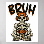 Bruh Skeleton Gamer Funny Halloween Video Gaming B ポスター (正面)