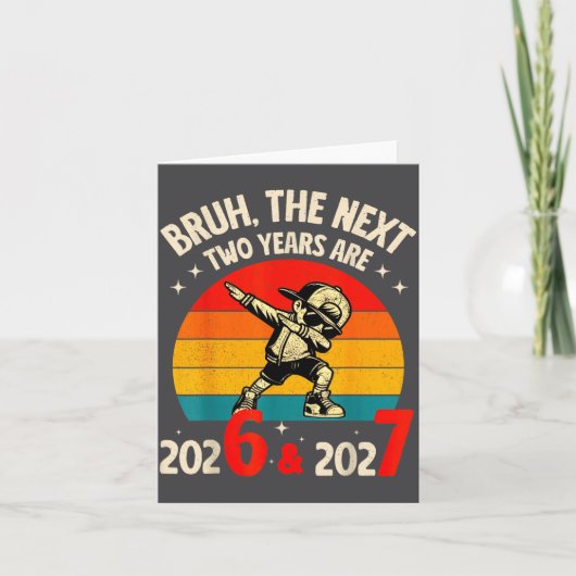 Bruh The Next Two Year Are 2026 2027 Funny 67 Meme カード (正面)