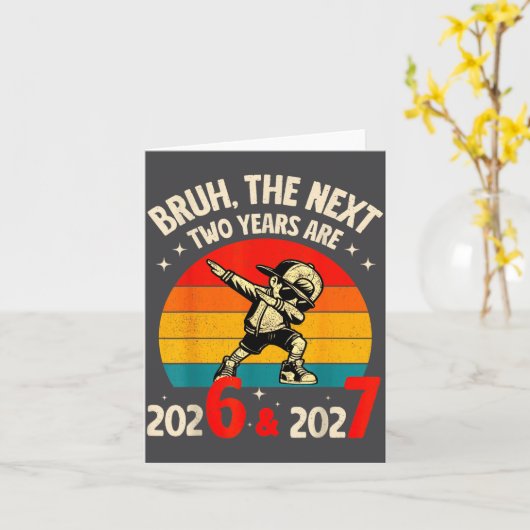 Bruh The Next Two Year Are 2026 2027 Funny 67 Meme カード (黄色い花)