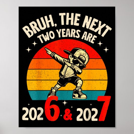 Bruh The Next Two Year Are 2026 2027 Funny 67 Meme ポスター (正面)