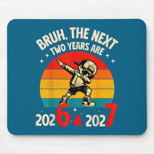 Bruh The Next Two Year Are 2026 2027 Funny 67 Meme マウスパッド (正面)
