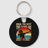 Bruh, The Next Two Years Are 2026 &amp; 2027 Funny キーホルダー (正面)