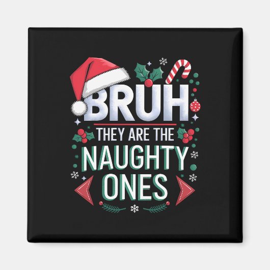 Bruh They Naughty Ones Funny Snow Christmas Festiv マグネット (正面)