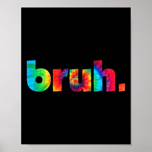 Bruh Tie Dye Brah Bro Dude Greeting Slang Funny Me ポスター (正面)