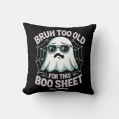 Bruh Too Old for This Boo Sheet Funny Halloween  クッション (正面)