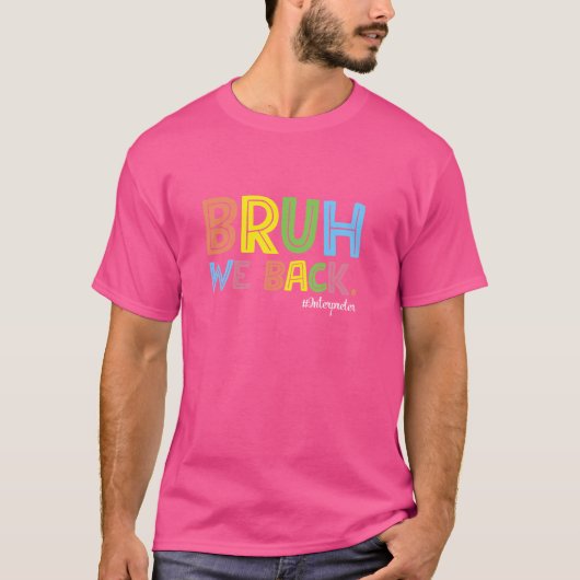 Bruh Weおもしろい戻る通訳の最初の日Sに戻る Tシャツ (正面)