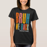 Bruh WeおもしろいBack Happy First Day Science先生 Tシャツ<br><div class="desc">Bruh Weバックおもしろいハッピー初日サイエンス先生服</div>