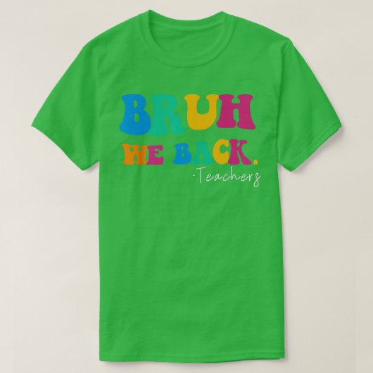 Bruh Weバックおもしろい先生開始新学期G Tシャツ (デザイン正面)