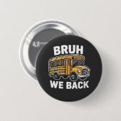 Bruh Weバックおもしろい新学期バスドライバ 缶バッジ (正面&裏面)