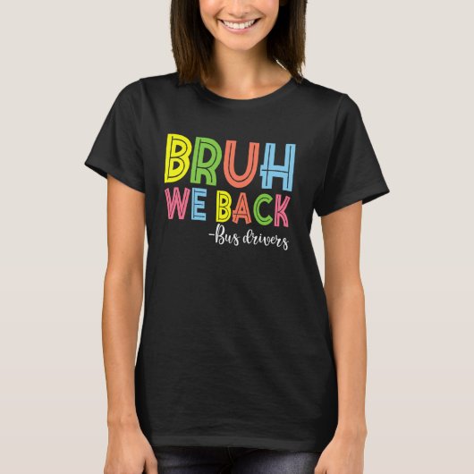 Bruh Weバックバスドライバ新学期 Tシャツ (正面)