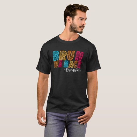 Bruh Weバックビジネス先生学校の初日 Tシャツ (正面フル)