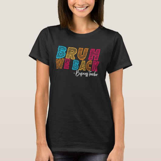 Bruh Weバックビジネス先生学校の初日 Tシャツ (正面)
