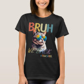 Bruh Weバック先生おもしろい学校初日 Tシャツ (正面)