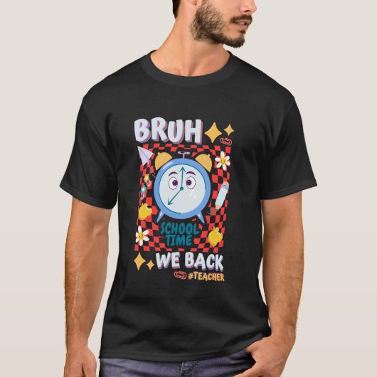 Bruh weバック先生の学校の初日に戻る tシャツ (正面)