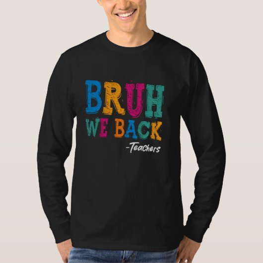 Bruh Weバック先生シャツ – Happy First Day Back Tシャツ (正面)