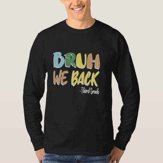 Bruh Weバック先生3年生バックの1日目 Tシャツ (正面)