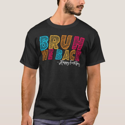 Bruh Weバック幸せな学校教育者Gの初日 Tシャツ (正面)