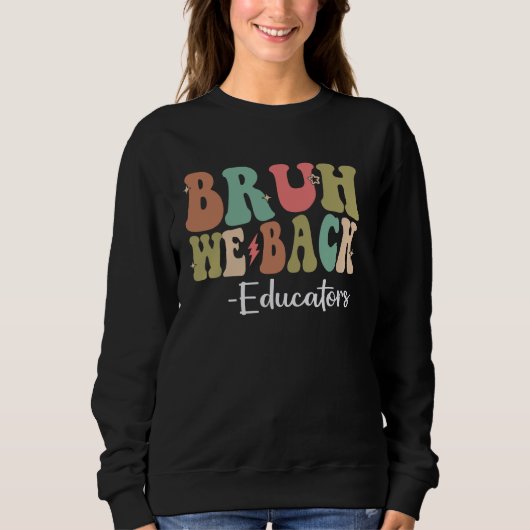Bruh Weバック教育者Happy First Day Of School G スウェットシャツ (正面)