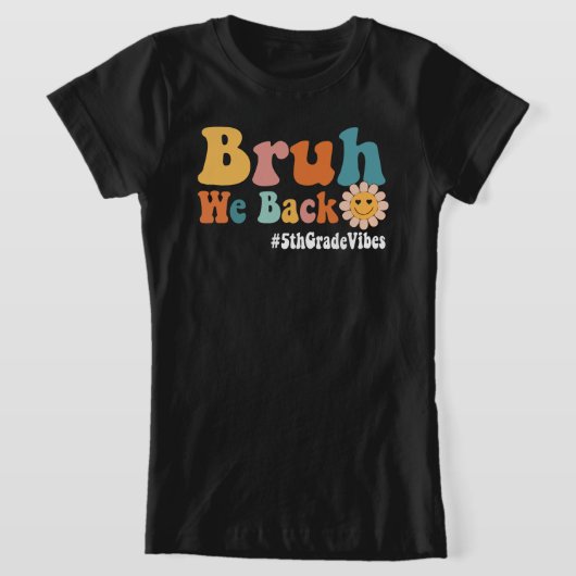 Bruh Weバック5年生のバイブ学校のFifの1日目 Tシャツ (レイダウン)