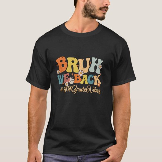 Bruh Weバック8年生のバイブ学校の初日 Tシャツ (正面)