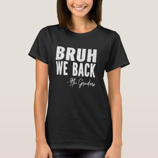 Bruh We戻る9年生9年生1日目 Tシャツ (正面)