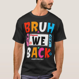 Bruh We新学期ハッピー初日ビデオゲーム Tシャツ