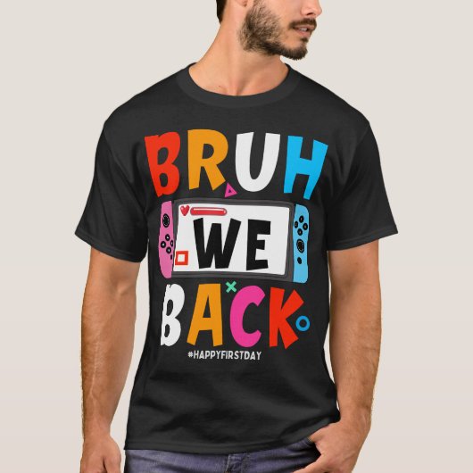 Bruh We新学期ハッピー初日ビデオゲーム Tシャツ (正面)