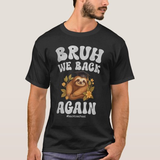 Bruh We Back かわいいナマケモノの新学期グッズ Tシャツ (正面)