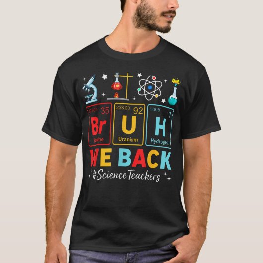 Bruh We Back サイエンス教師 周期表で学校へ Tシャツ (正面)