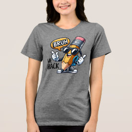 Bruh We Back、先生のBack To School トライブレンドＴシャツ
