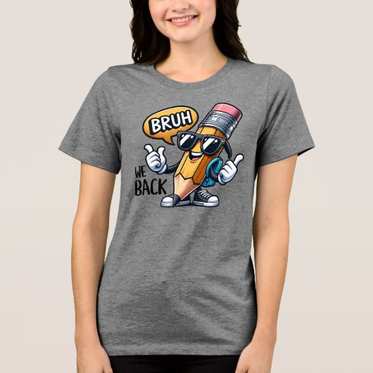 Bruh We Back、先生のBack To School トライブレンドＴシャツ (正面)
